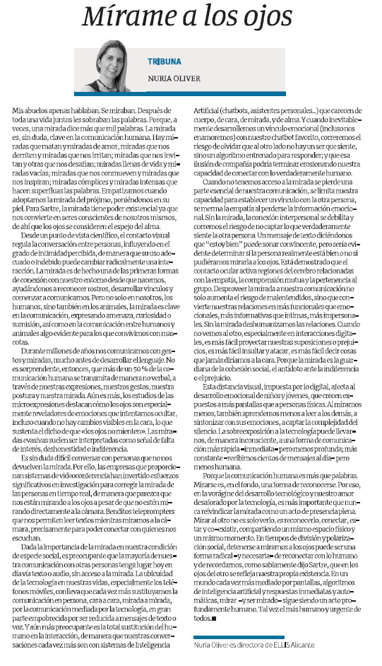 nuriaoliver's tweet image. La importancia de mirarnos a los ojos, especialmente conforme cada vez mas la tecnología ocupa un lugar protagonista en nuestras vidas @ELLIS_Alicante
#HumanCentricAI #AI4Humanity @AI4SocialGood 
informacion.es/opinion/2025/0…