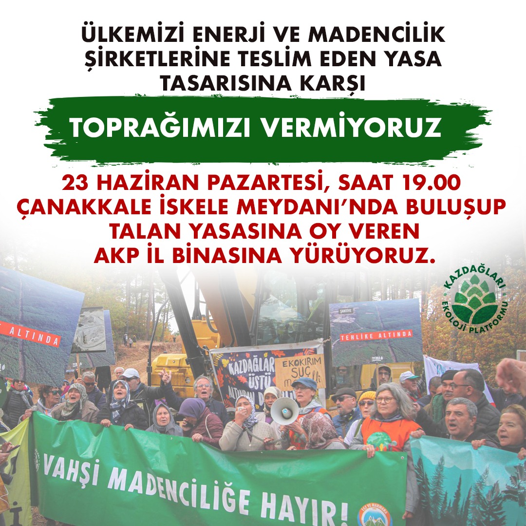 Yeni Maden Yasası 
Kazdağı'nın Ölüm Fermanı!

Ülke coğrafyasını, bu coğrafya üzerindeki korumamız gereken ormanları, zeytinlikleri, tabiat ve kültür ve varlıklarımızı, her bir vatandaşımızın özel mülkiyet hakkını gasp ederek enerji ve maden şirketlerine devredecek olan bu kanun
