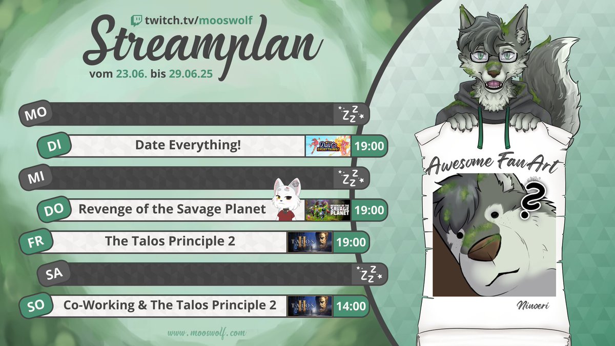 Mooswolf 🌿🐺︱GerVTuber︱→ DoKomi 2025 (@mooswolf) on Twitter photo Nächste Woche Di. daten wir wieder unsere Möbel :3
Do. gehts auf, Planet 3 erkunden zusammen mit Gerald
Fr. fangen wir mit Talos Principle 2 an, als Ersatz für das Spiel von letzter Woche...
Und Sonntag wieder bisschen wörken für den Special Stream am 5.7.!
#GerVTuber Nächste Woche Di. daten wir wieder unsere Möbel :3
Do. gehts auf, Planet 3 erkunden zusammen mit Gerald
Fr. fangen wir mit Talos Principle 2 an, als Ersatz für das Spiel von letzter Woche...
Und Sonntag wieder bisschen wörken für den Special Stream am 5.7.!
#GerVTuber