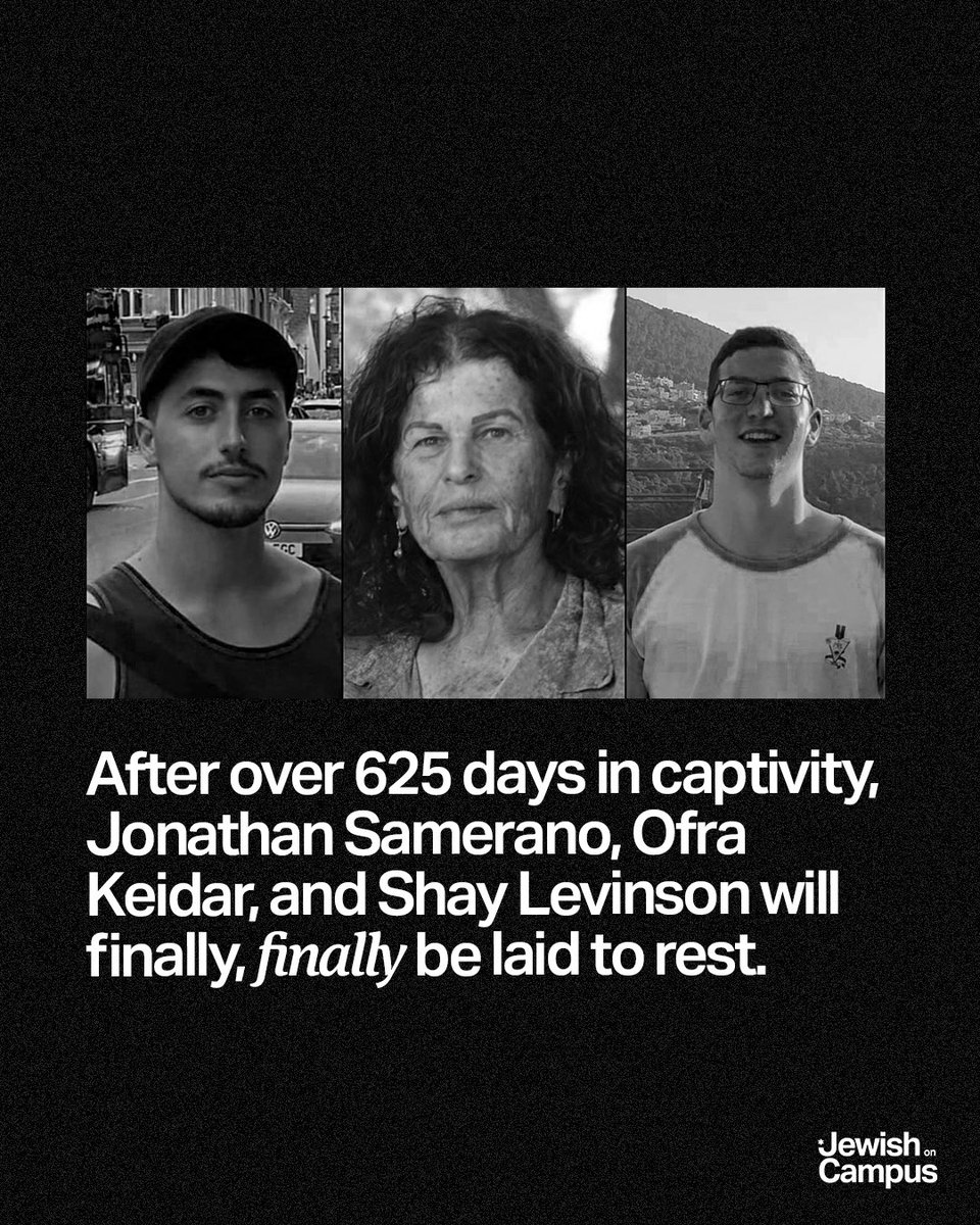After over 625 days in captivity, Jonathan Samerano, Ofra Keidar, and Shay Levinson will finally, finally be laid to rest. 

50 hostages remain in Gaza. Bring them home now.