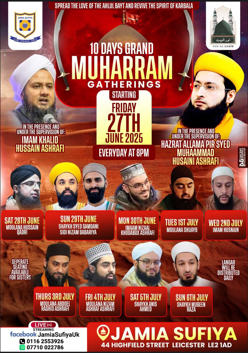 10 DAYS GRAND MUHARRAM GATHERINGS

🕌 Jamia Sufiya, 44 Highfield Street, Leicester, LE2 1AD

⌚️ Every Day at 8:00 PM 

🗓️ 27th June - 6th July 2025

See Poster for full line up and details 

<a href="/husainiashraf92/">Syed Husaini Ashraf</a> <a href="/jamiasufiya/">Jamia Sufiya-UK</a> <a href="/AnisAhm09615252/">Shaykh Anis Ahmed</a> <a href="/mubeenr25/">Mubeen Raza</a> <a href="/MHuseinQadri/">Mohamed Husein Qadri</a>