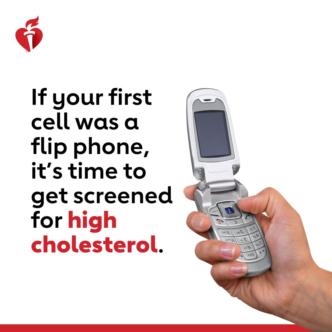 Who remembers that feeling when you snapped it shut to end a call? If you do, ask your doctor about getting your cholesterol checked. High cholesterol raises the risk of heart attack and stroke.