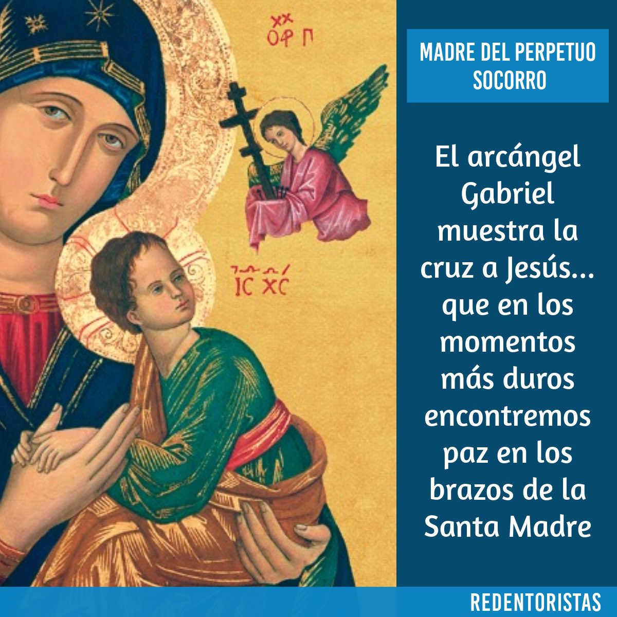 QUINTO DÍA 
El arcángel Gabriel muestra al Niño la cruz y los clavos. Jesús busca protección en los brazos de su Madre. ¡Que siempre podamos encontrar tu Socorro perpetuo oh Madre de bondad!