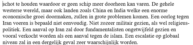 In 2008 schreef ik het volgende over de Straat van Hormuz in mijn boek "Meer land voor je geld". De laatste twee regels zouden niet al te licht opgevat moeten worden: