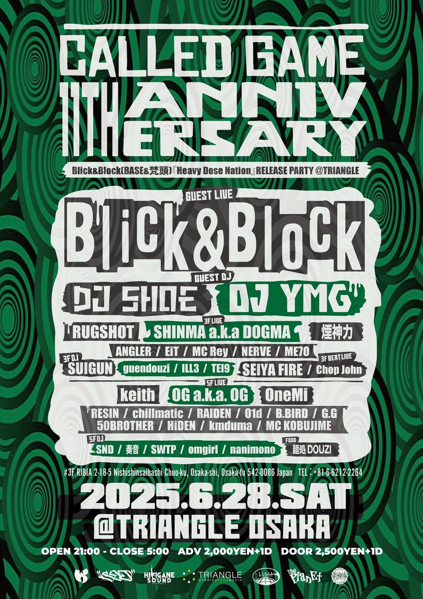 2025.6/28(sat) <a href="/triangleosaka/">TRIANGLE</a> 

『CALLED GAME 11TH ANNIVERSARY』

OPEN 21:00 - CLOSE 5:00

ADV 2,000YEN +1D
DOOR 2,500YEN +1D

-Guest Live-
Blick&amp;Block

-Guest DJ-
DJ SHOE
DJ YMG

-3F LIVE-
RUGSHOT
SHINMA a.k.a DOGMA
煙神力
ANGLER
EiT
MC Rey
NERVE
ME7O
...and more!!