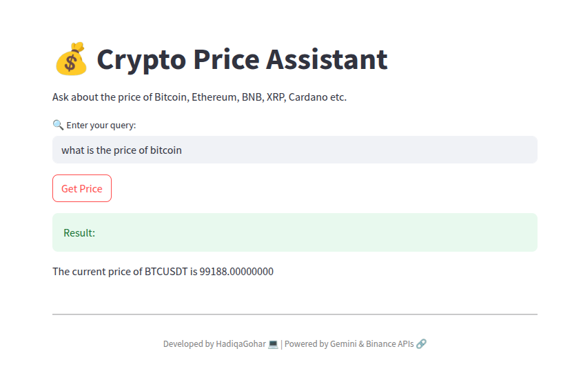 GoharHadiqa's tweet photo. 🚀 Just launched: HG Crypto Assistant! 💰
A simple yet powerful Streamlit app where you can ask cryptocurrency price questions in natural language, and get real-time data powered by Gemini AI + Binance API
#Python #Streamlit #Crypto #BinanceAPI #GeminiAI #GoogleAI #HadiqaGohar https://t.co/Gr1B2qfuea