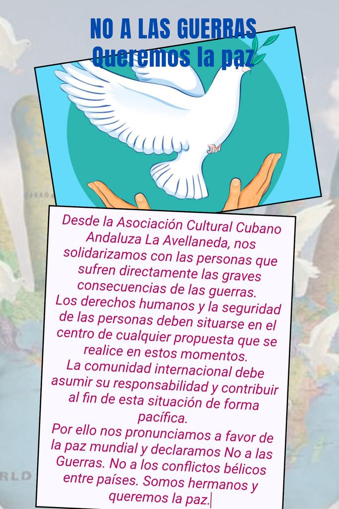 La Asociación Cultural Cubano Andaluza La Avellaneda, realiza pronunciamiento abogando por la paz mundial.

#NoALasGuerras