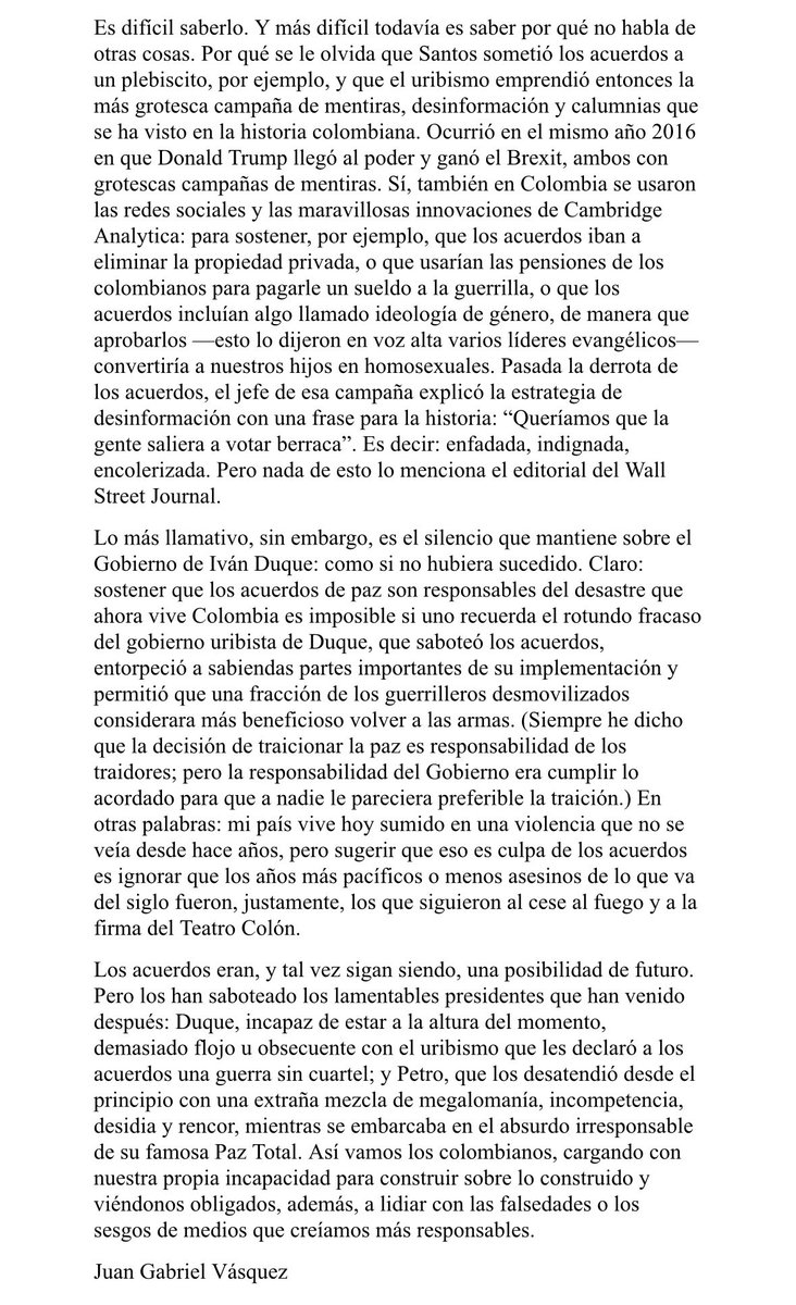 Recomiendo leer:

"Una defensa (sí, una más) de los acuerdos de paz de Colombia"

Por mucho que el ‘Wall Street Journal’ insista, los años más pacíficos en décadas fueron los que siguieron a la firma entre el Gobierno y las FARC

🖋️ Juan Gabriel Vásquez

elpais.com/opinion/2025-0…