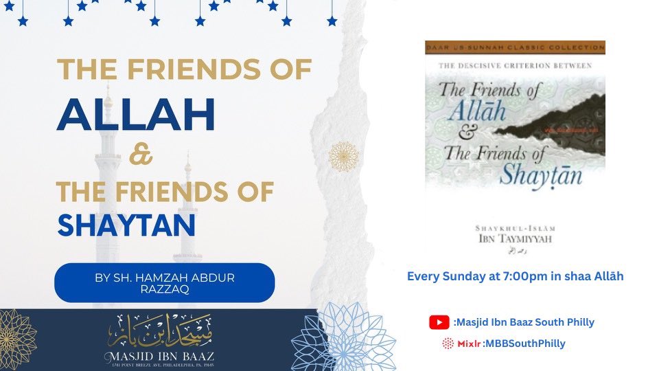 Today at Masjid Ibn Baaz 

📖The Friends of Allāh and The Friends of Shaytān - 7:00pm EST in shaa Allāh. Taught by Shaykh Hamzah ʿAbdur-Razzaaq

🎙️Broadcast LIVE via: Masjid Ibn Baaz YouTube Channel and MBBSouthPhilly Mixlr Channel