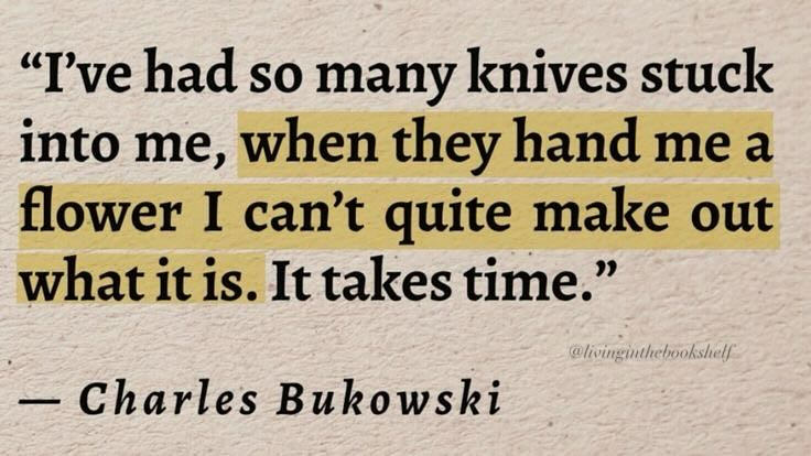 — Charles Bukowski