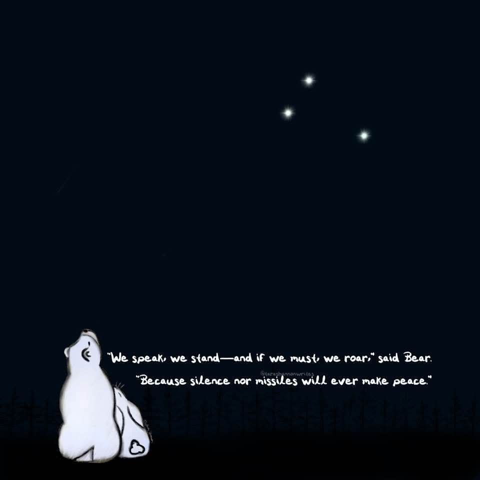 LydiaAngelRose's tweet image. “We speak, we stand—and if we must, we roar,” said Bear. “Because silence nor missiles will ever make peace.” #Peace