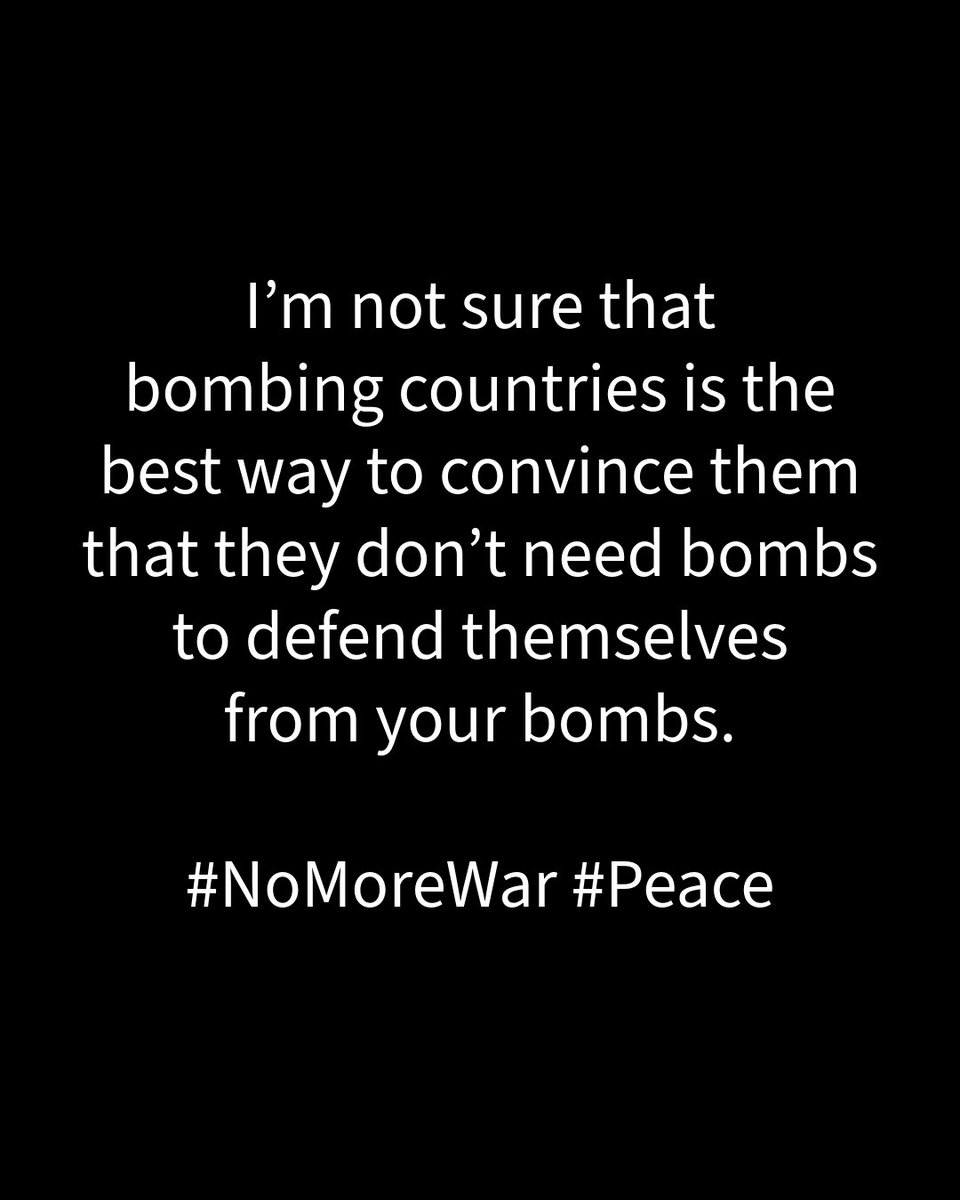 mishacollins's tweet image. I’m not sure that bombing countries is the best way to convince them that they don’t need bombs to defend themselves from your bombs. 

#NoMoreWar #Peace