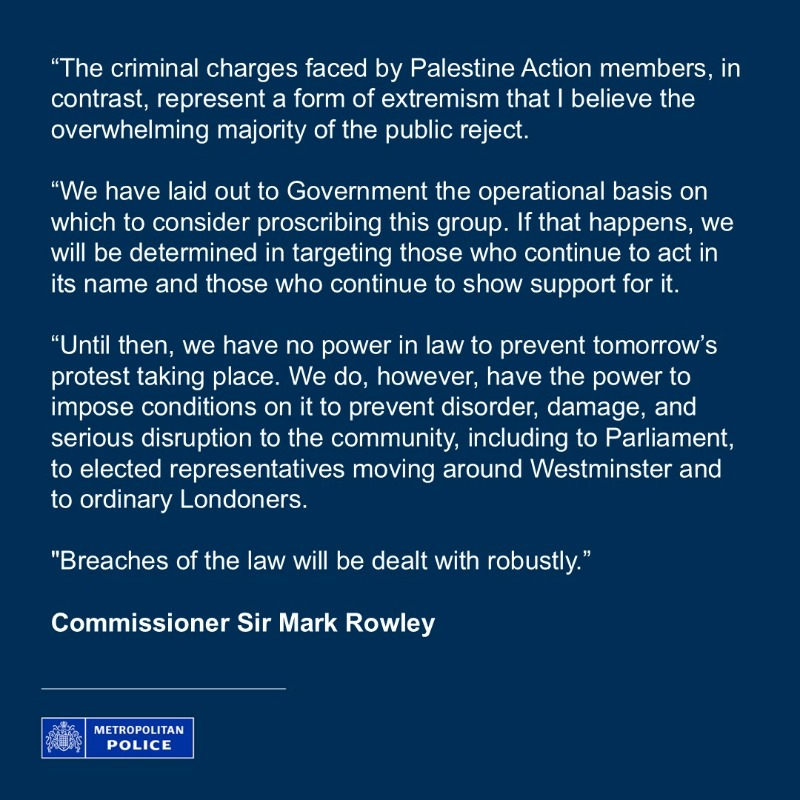 metpoliceuk's tweet photo. Commissioner Sir Mark Rowley has issued the following statement ahead of a planned protest in support of Palestine Action, due to take place in Westminster tomorrow.