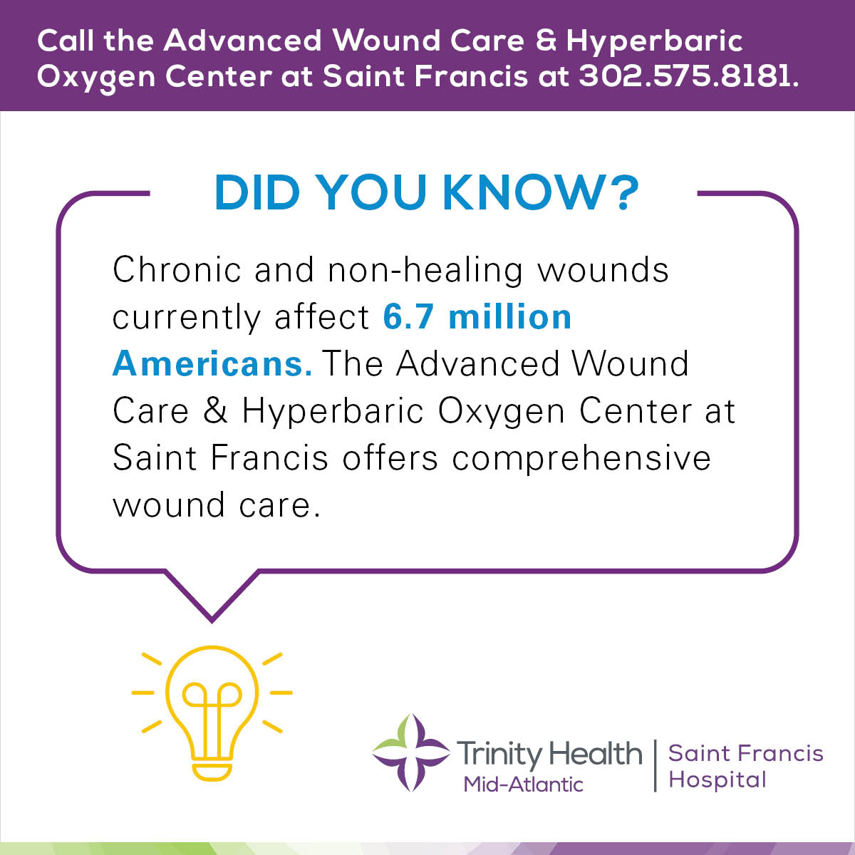 It’s Wound Healing Awareness Month. 

#DYK? Chronic and non-healing wounds currently affect 6.7 million Americans. The Advanced Wound Care &amp; Hyperbaric Oxygen Center at Saint Francis offers comprehensive wound care. Call us today at 302.575.8181.