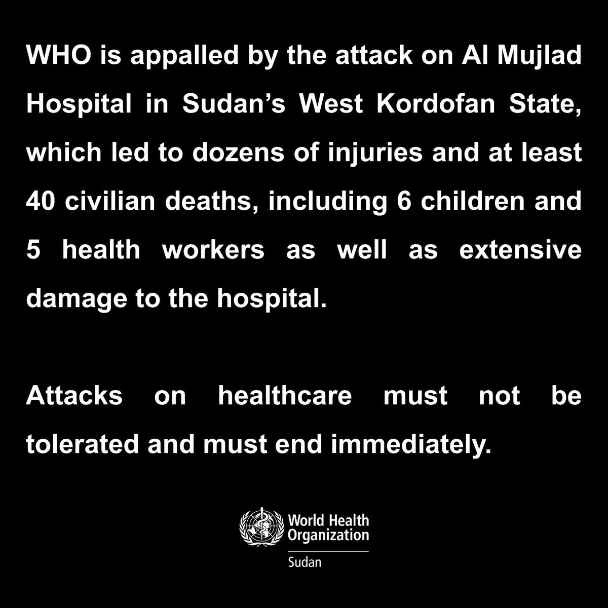 يوسف النعمة (@yousifalneima) on Twitter photo ⚠️⚠️ تشعر منظمة الصحة العالمية <a href="/WHO/">World Health Organization (WHO)</a> بالصدمة إزاء الهجوم على مستشفى المُجْلد في غرب #كردفان، الذي أسفر عن إصابة العشرات ومقتل أكثر من 40 مدنياً، بينهم 6 أطفال و5 عاملين في القطاع الصحي، بالإضافة إلى أضرار جسيمة بالمستشفى.
لا يمكن التغاضي عن الهجمات على المنشآت الصحية ويجب إنهاؤها ⚠️⚠️ تشعر منظمة الصحة العالمية <a href="/WHO/">World Health Organization (WHO)</a> بالصدمة إزاء الهجوم على مستشفى المُجْلد في غرب #كردفان، الذي أسفر عن إصابة العشرات ومقتل أكثر من 40 مدنياً، بينهم 6 أطفال و5 عاملين في القطاع الصحي، بالإضافة إلى أضرار جسيمة بالمستشفى.
لا يمكن التغاضي عن الهجمات على المنشآت الصحية ويجب إنهاؤها