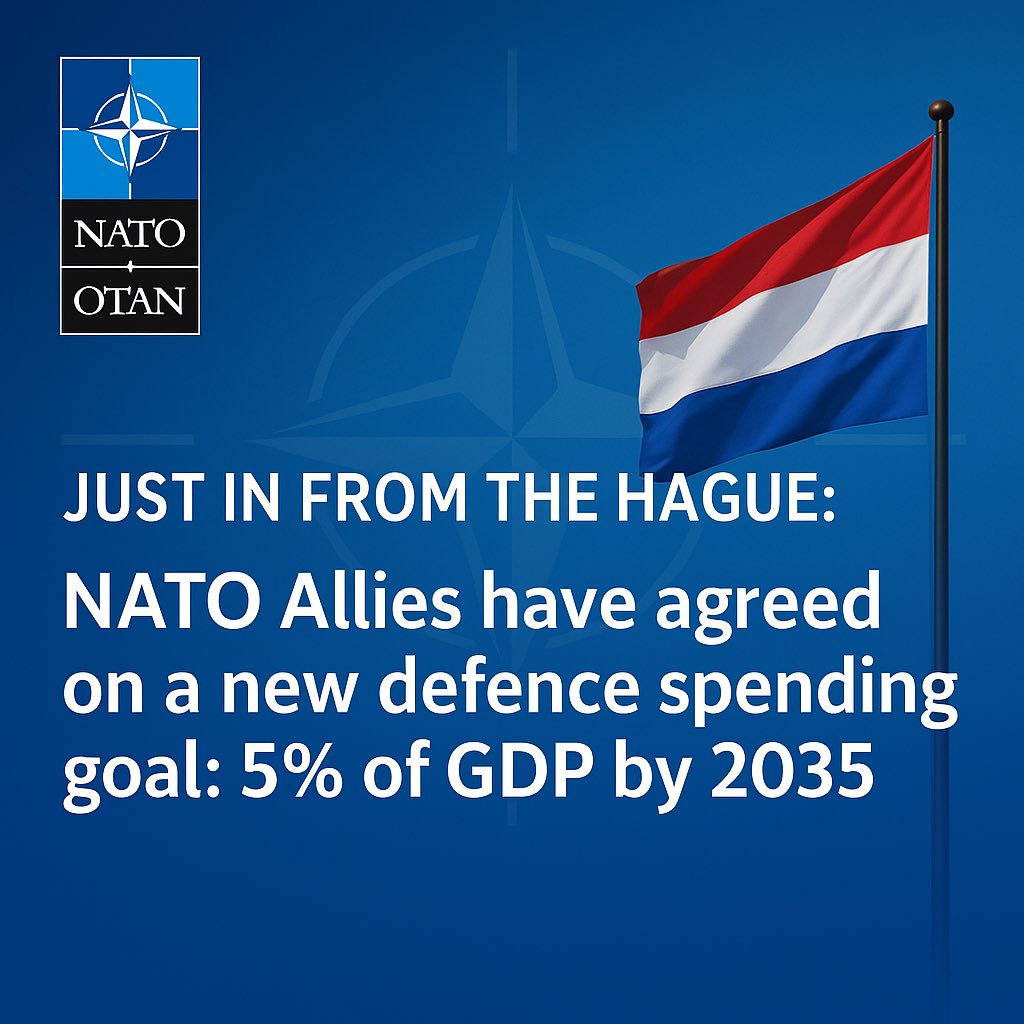 🔔 Just in from The Hague:

NATO Allies have agreed on a new defence spending goal: 5% of GDP by 2035.

A united step to boost readiness, resilience &amp; responsibility in an increasingly volatile world.

📍 Announced ahead of the #NATOsummit2025 in 🇳🇱 The Hague.
#Thehague #trump