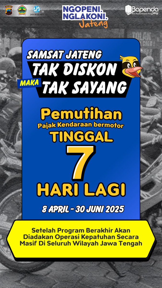"Tak Diskon Maka Tak Sayang"  Tinggal 7 hari lagi!   

Ayo segera manfaatkan Program Pemutihan Tahun 2025 hanya sampai tanggal 30 Juni 2025.  

Setelah program berakhir akan diadakan operasi kepatuhan secara masif di seluruh wilayah Jawa Tengah.  

Wani Numpaki Wani Majeki!