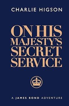 On His Majesty's Secret Service (James Bond 007): Higson, Charlie: 9781915797070: Amazon.com: Books