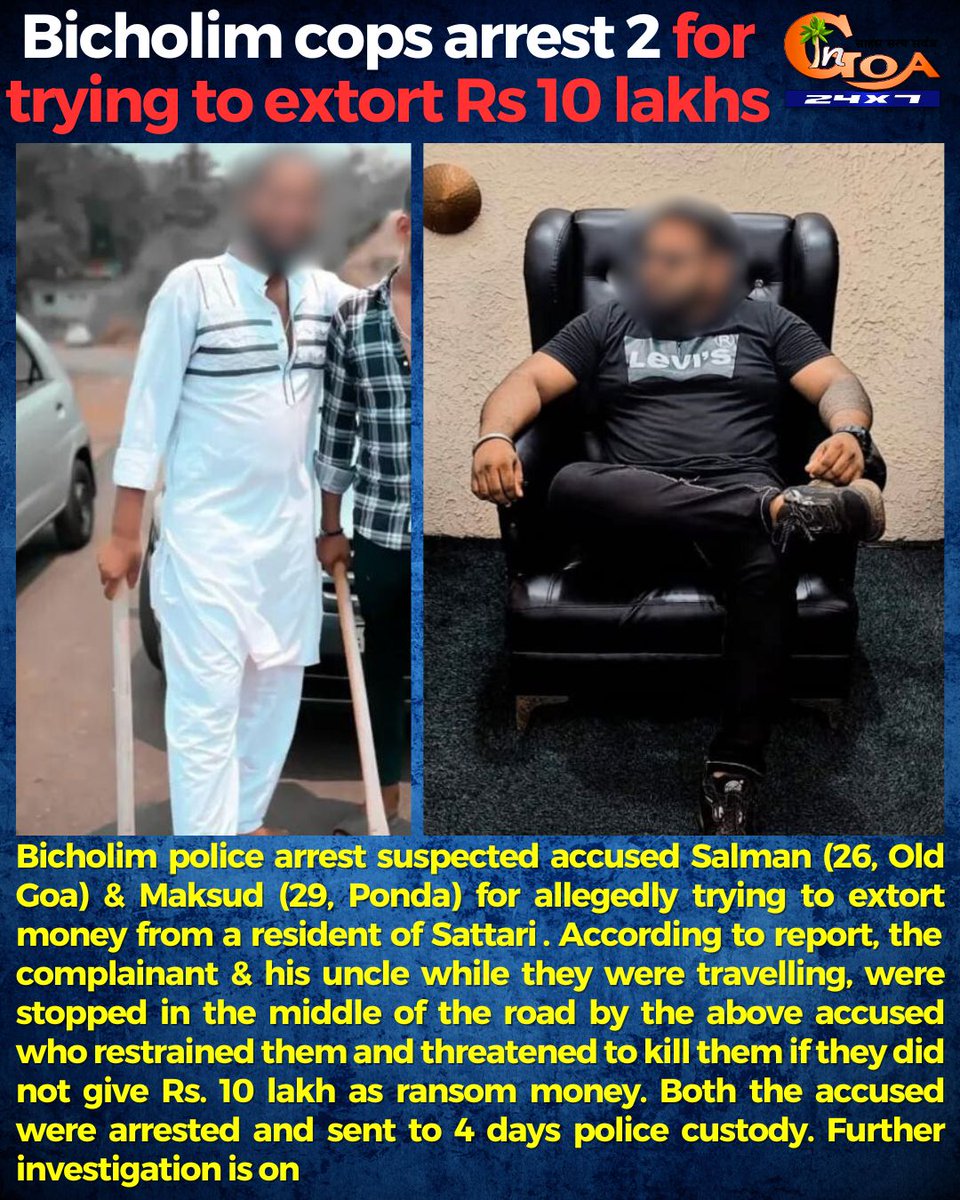 InGoa24x7's tweet image. Bicholim police arrest suspected accused Salman (26, Old Goa) & Maksud (29, Ponda) for allegedly trying to extort money from a resident of Sattari .
.
.
.
#Goa #GoaNews #Extortion #Money