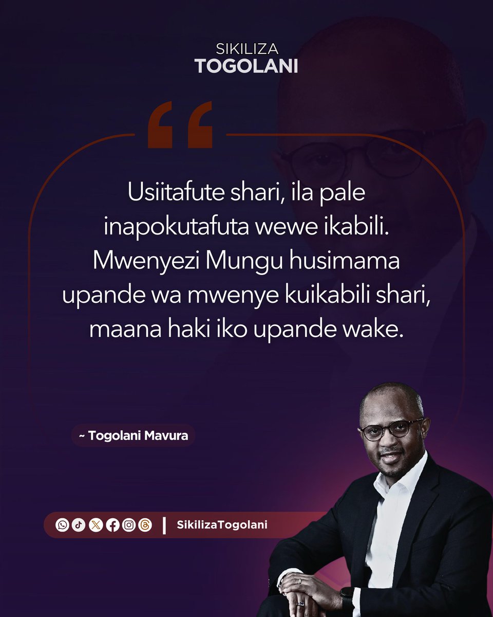 "Usiitafute shari, ila pale inapokutafuta wewe ikabili. Mwenyezi Mungu husimama upande wa mwenye kuikabili shari, maana haki iko upande wake." ~Togolani Mavura.