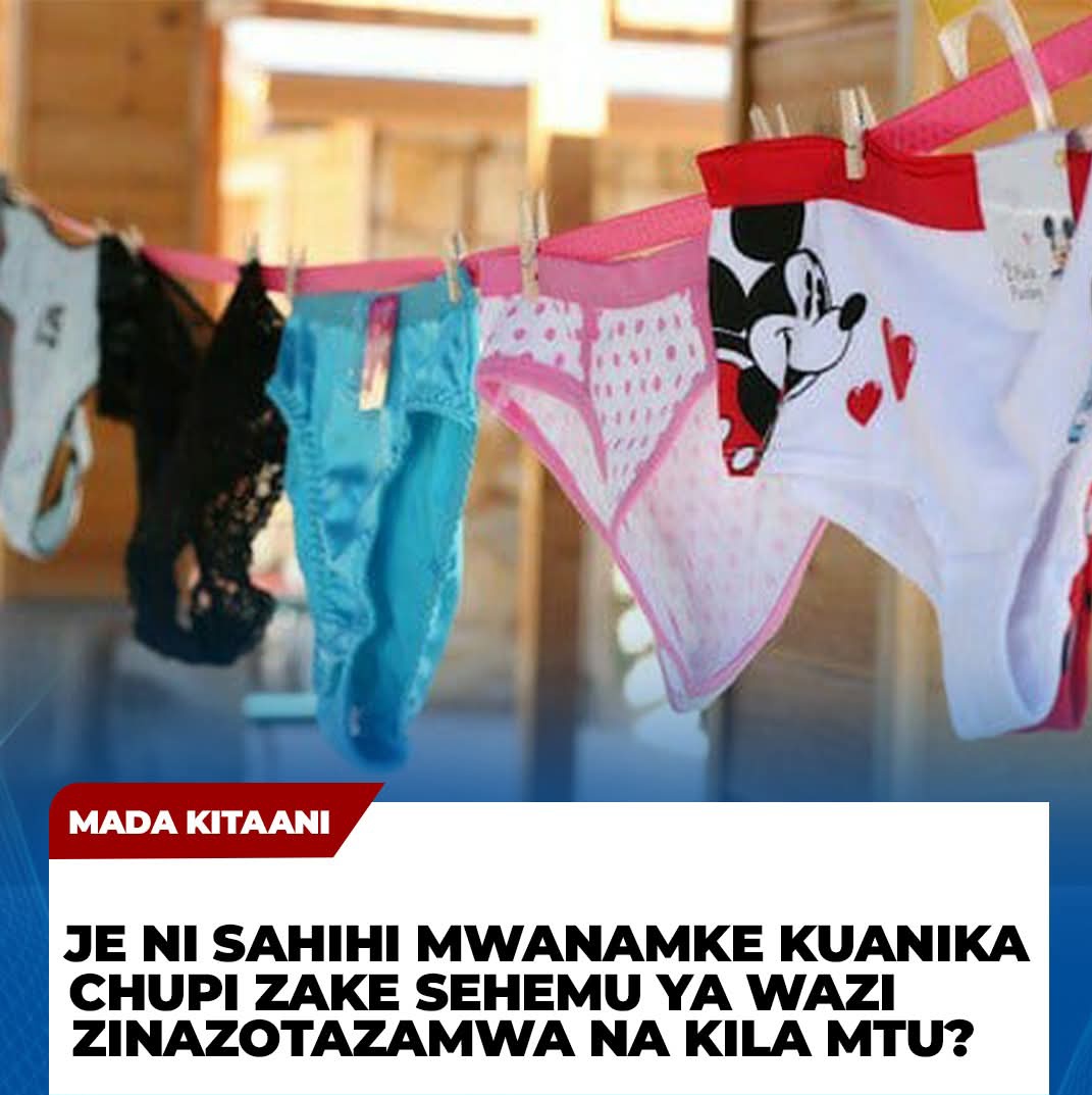 Je ni sahihi Mwanamke kuanika Nguo za ndani (Chupi) sehemu ya wazi. Zinapoweza kutazamwa na kila mtu?