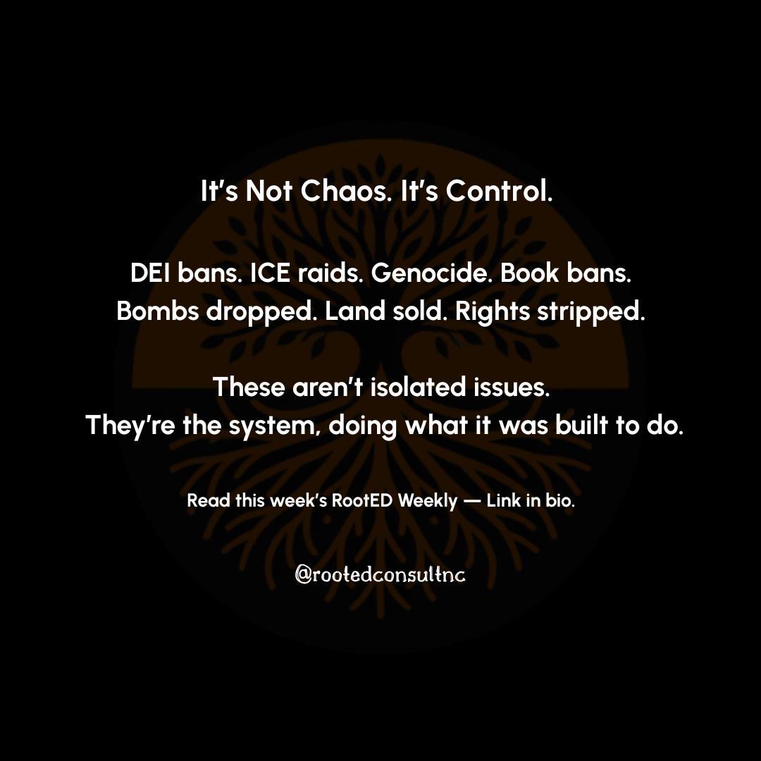 Everything feels like it’s unraveling. But none of it is new.
DEI bans. ICE raids. Genocide. Bombs. Land grabs. Book bans.

It’s not chaos. It’s control.
And the system is doing what it was built to do.

This week’s RootED Weekly names the root: Empire.

Link in bio #RootEDWeekly