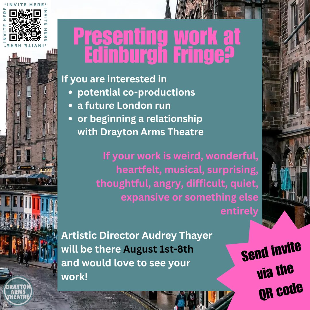 Drayton Arms Theatre Artistic Director <a href="/audrey_thayer/">Audrey Thayer</a> will be in Edinburgh Fringe looking for new companies &amp; productions!

Scan the QR code or click the link to fill out our invitation form forms.gle/gMMwTPKNcHagQA…