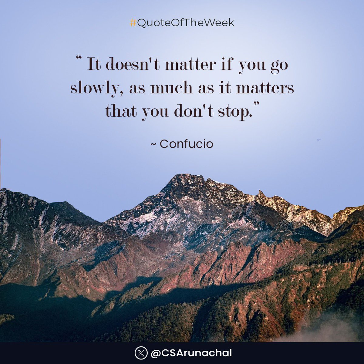 #QuoteOfTheWeek

It doesn’t matter if you go slowly, as much as it matters that you don’t stop.

~

Confúcio