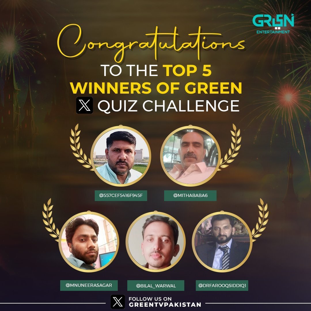 Green TV Entertainment (@greentvpakistan) on Twitter photo Congratulations to the top 5 winners of Green X Quiz!
1. <a href="/557cef5416f945f/">Mureed Hussain</a>
2. <a href="/MithaBaba6/">Mitha Baba</a>
3. <a href="/MnuneerASagar/">Muneer Ahmed Soomro</a>
4. <a href="/bilal_warwal/">Bilal Warwal</a>
5. <a href="/DrFarooqSiddiq1/">Dr Farooq Siddiqui</a>
Answer the quiz questions correctly, and you could also be featured on our Twitter account! ππ
#GreenXQuiz #GreenTV Congratulations to the top 5 winners of Green X Quiz!
1. <a href="/557cef5416f945f/">Mureed Hussain</a>
2. <a href="/MithaBaba6/">Mitha Baba</a>
3. <a href="/MnuneerASagar/">Muneer Ahmed Soomro</a>
4. <a href="/bilal_warwal/">Bilal Warwal</a>
5. <a href="/DrFarooqSiddiq1/">Dr Farooq Siddiqui</a>
Answer the quiz questions correctly, and you could also be featured on our Twitter account! ππ
#GreenXQuiz #GreenTV