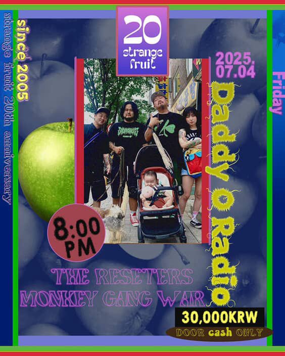 7월 4일 금요일 @ Strange Fruit
Strange Fruit 10years anniversary
8pm~ 30,000won

Monkey Gang War
The Reseters
Daddy O Radio
