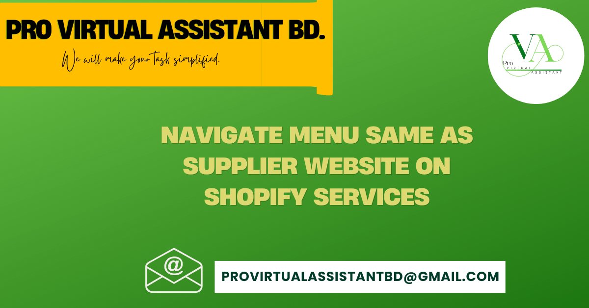 Pro Virtual Assistant BD (@pro_virtual_ast) on Twitter photo Navigate menu same as supplier website on Shopify for consistency.
Email: provirtualassistantbd@gmail.com
#ShopifyDataEntry
#shopify
#Excel
#exceldataentry
#advancedexcel
#GoogleSheets
#GoogleDocs
#GoogleForms
#googleslides
#msexcel
#msword
#shopifycsv
#woocommerce Navigate menu same as supplier website on Shopify for consistency.
Email: provirtualassistantbd@gmail.com
#ShopifyDataEntry
#shopify
#Excel
#exceldataentry
#advancedexcel
#GoogleSheets
#GoogleDocs
#GoogleForms
#googleslides
#msexcel
#msword
#shopifycsv
#woocommerce