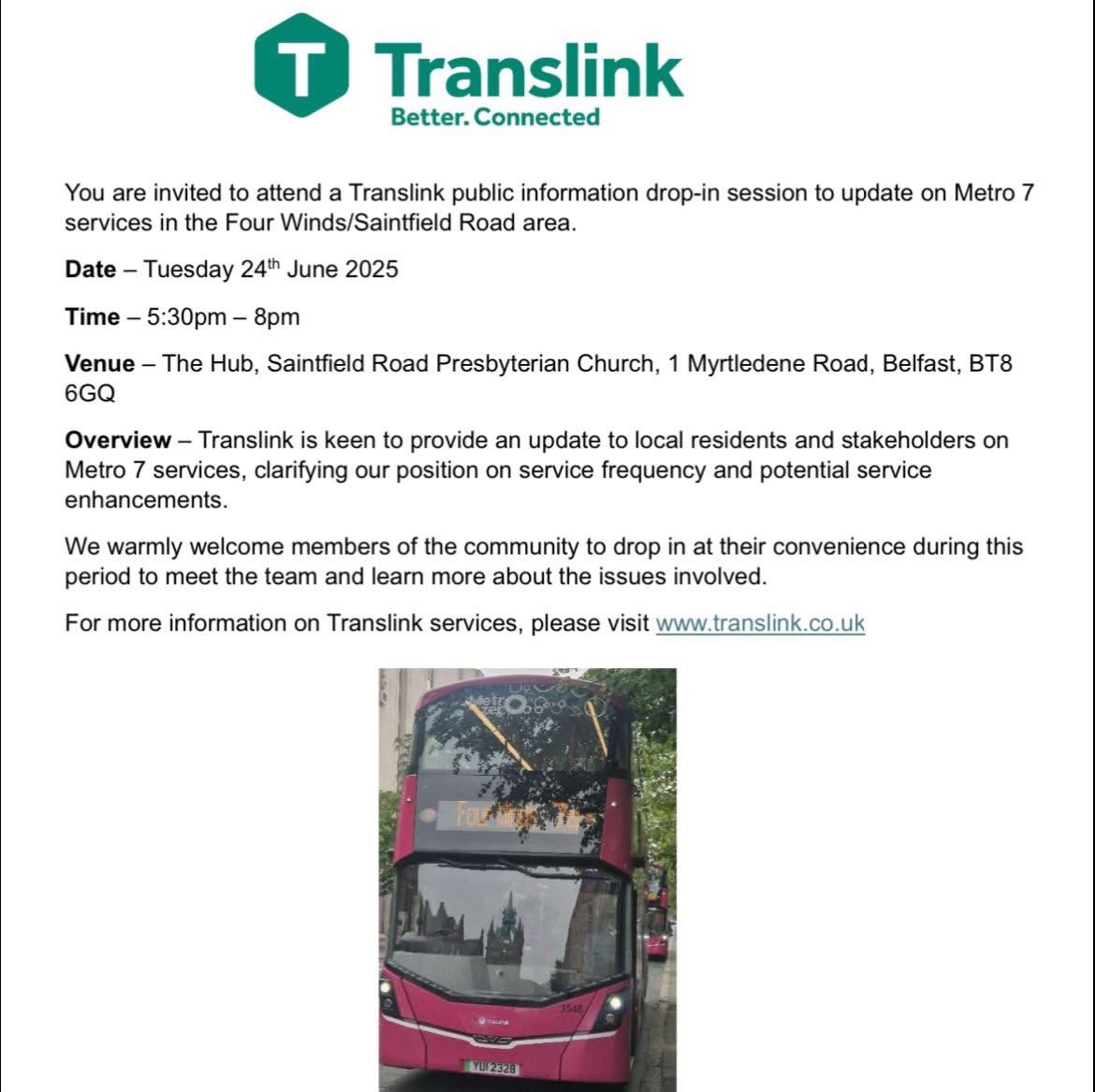 📢Public drop in session 

🚌Translink 7 bus services - Four Winds etc 

🗓️Tues 24th June 

📍The Hub, Saintfield Road Presbyterian Church 

⌚️5:30pm - 8pm 
 
✅I would encourage all residents to attend at any stage between the above time period
