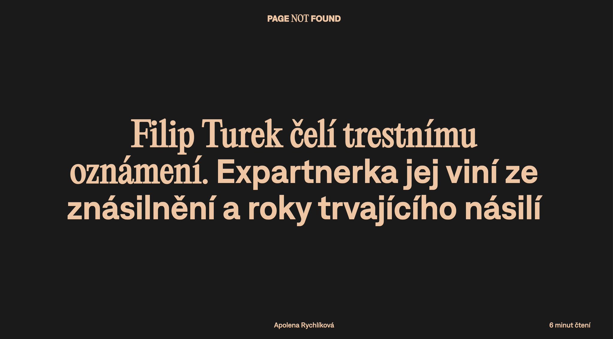 Apolena Rychlíková 🇺🇦 on X: "Teprve podruhé v historii @page404cz  publikujeme něco mimo drop. Tentokrát je to zpravodajský text. "Filip Turek  čelí trestnímu oznámení. Expartnerka jej viní ze znásilnění a roky  trvajícího
