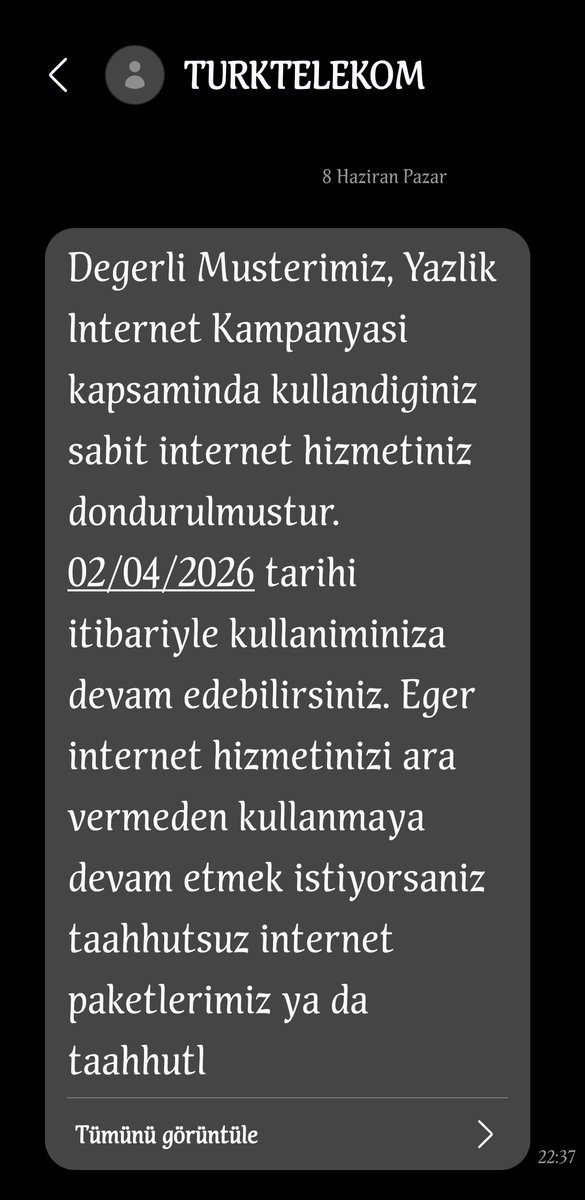 wholousee (@wholousee) on Twitter photo 5 haziranda Aktifleştirdiğim yazlık internet 3 günde kapanmış. Kendi teknik arızalarından kaynaklanan bir durumdan dolayı 02.04.2026 da otomatik tekrar açılacakmış. Müdahale edemiyorlarmış. <a href="/TurkTelekom/">Türk Telekom</a> sizin ben yapacağınız işi ....
Yakında detaylı bir flood atacağım
Soygun! 5 haziranda Aktifleştirdiğim yazlık internet 3 günde kapanmış. Kendi teknik arızalarından kaynaklanan bir durumdan dolayı 02.04.2026 da otomatik tekrar açılacakmış. Müdahale edemiyorlarmış. <a href="/TurkTelekom/">Türk Telekom</a> sizin ben yapacağınız işi ....
Yakında detaylı bir flood atacağım
Soygun!