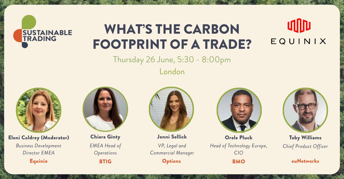 What's the carbon footprint of a trade?
 
This Thursday 26th June, our Chief Product Officer, Toby Williams, will be sharing our take on the question at a panel session hosted by Sustainable Trading and Equinix.
 
Learn more eun.io/43Z4Wg0