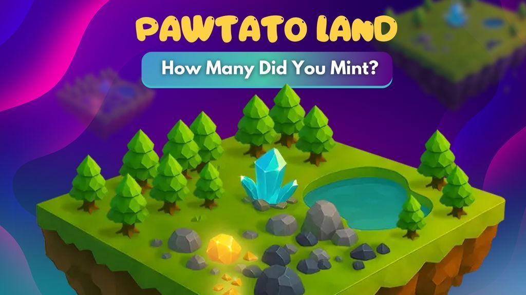Don’t be shy now...

How many Pawtato Lands did you mint? 😅

We won’t judge. Probably. 👀

Drop your number in the comments and show us your screenshot! 🏞️👇