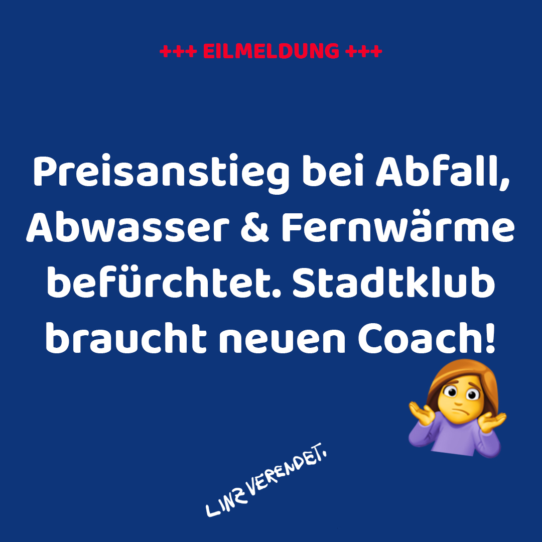 linzverendet's tweet photo. 🚨 EILT
🤷‍♀️ Preisanstieg bei Abfall, Abwasser &amp; Fernwärme befürchtet. 
👉 Stadtklub braucht neuen Coach!

#stadtklub #teuerung #eilmeldung #abfall #abwasser #fernwärme #lebensstadt #linz #yeah #l_nz #omg #bro #oida #linzverendet #upperaustria #leiwand #Sustainability #takearisk https://t.co/JQVErtuhGC