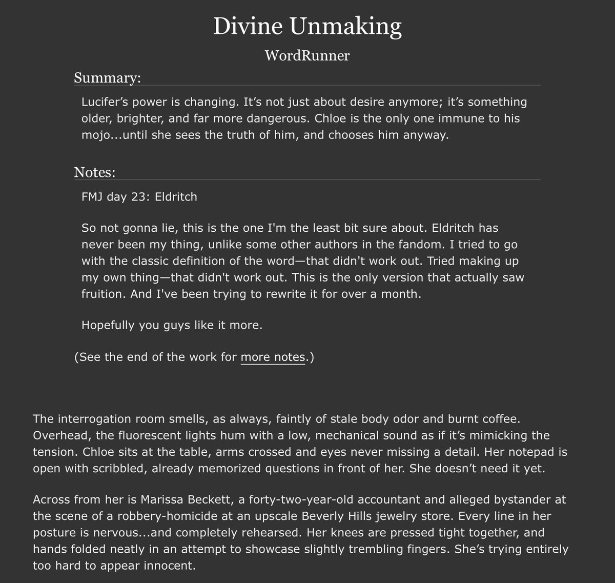 #FullMoonJune day 23: Eldritch

Divine Unmaking

Lucifer’s power is changing. It’s not just about desire anymore; it’s something older, brighter, and far more dangerous. Chloe is immune. Until she's not.

archiveofourown.org/works/66774103

#LuciferFanfiction
#LuciferNetflix