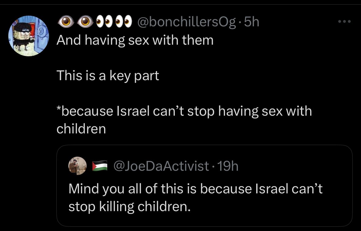 Holy projection! Israel’s legal marriage age is 18, in Palestine a girl can be 13. Israelis have children for for family. Palestinians have said on Arab tv they birth kids to push them to martyrdom. Hamas said on October 26, 2023 “we must sacrifice the children and elderly”