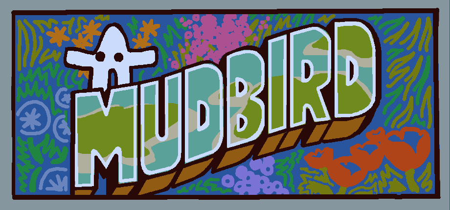 here is the new MUDBIRD promo art!