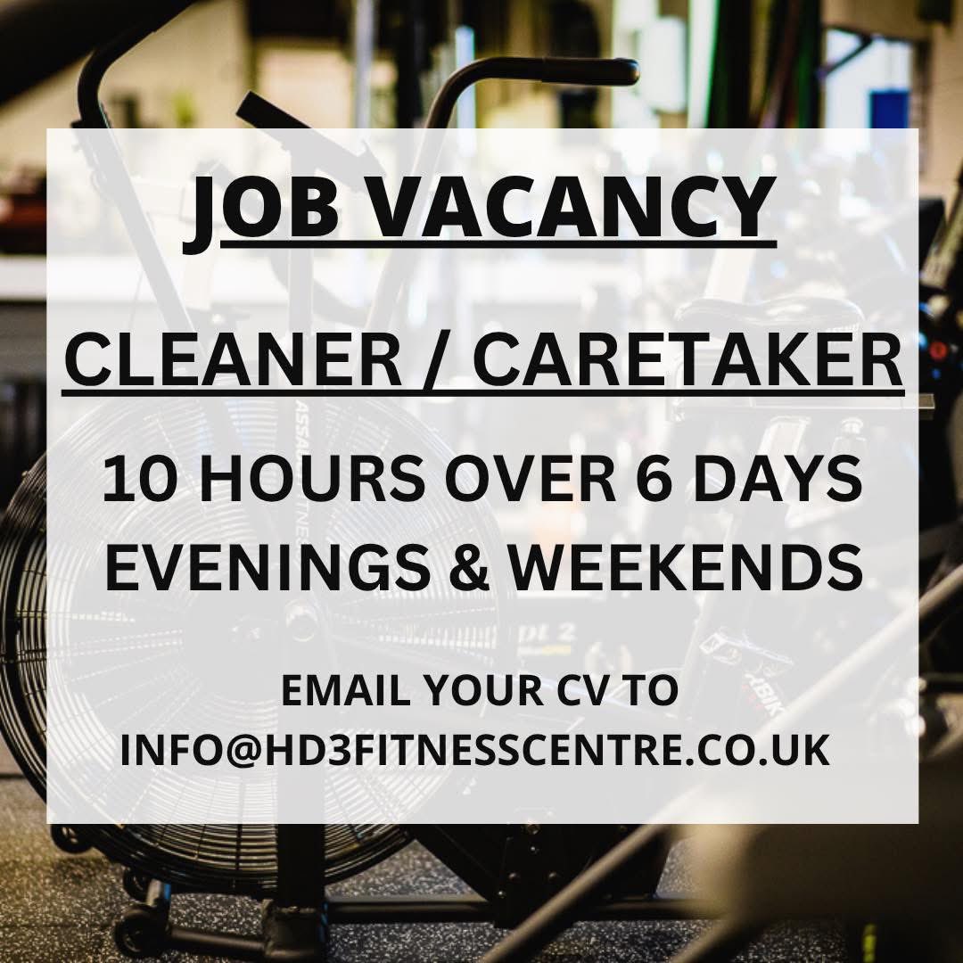 JOB VACANCY
We are looking for a reliable, dedicated and hard working Cleaner/Caretaker to join our team at HD3 Fitness Centre.
Please contact us for more information or send your CV to info@hd3fitnesscentre.co.uk