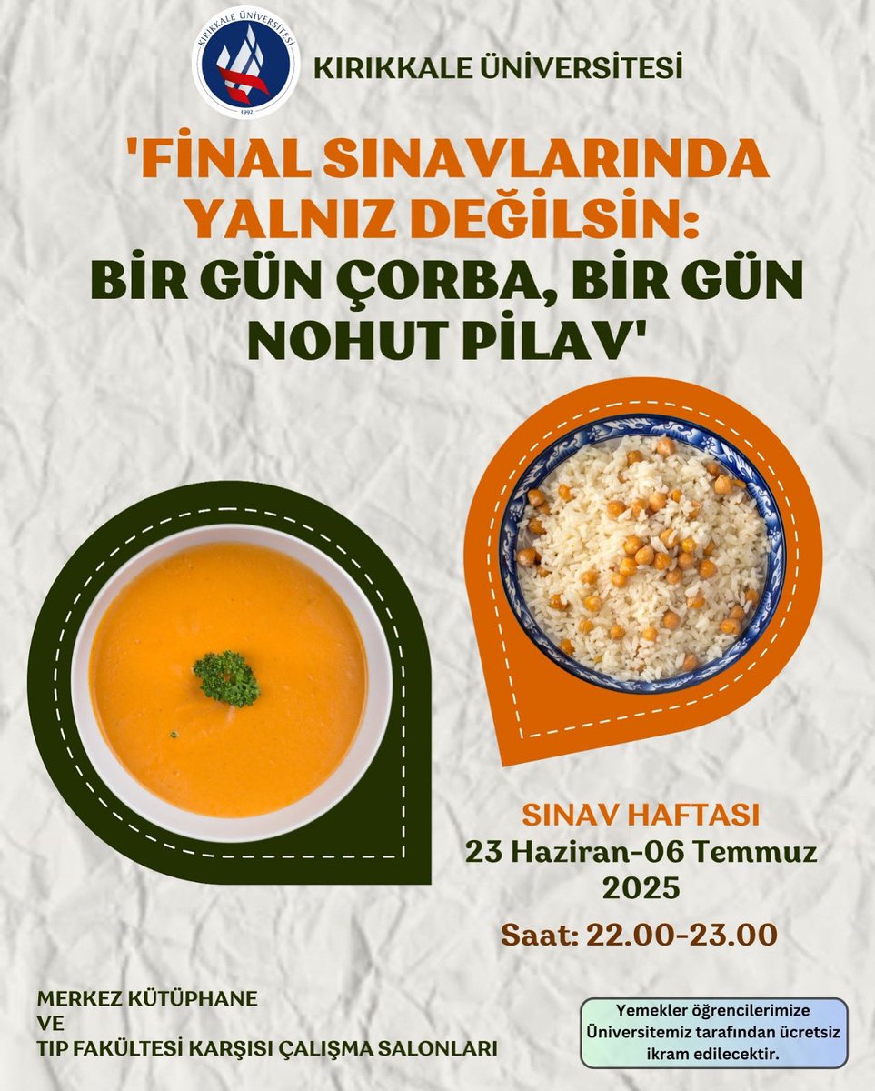 FİNAL SINAVLARINDA YALNIZ DEĞİLSİN: BİR GÜN ÇORBA BİR GÜN NOHUT PİLAV

Final Sınavlarımız boyunca öğrencilerimize çorba ve nohut-pilav dağıtımı yapılacaktır. Yemekler 22.00-23.00 saatleri arasında Üniversitemiz tarafından ücretsiz olarak ikram edilecektir.