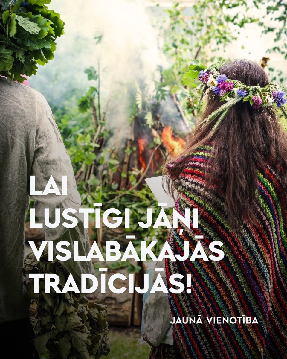 🌿 Lai lustīgi un gaiši Jāņi vislabākajās Latvijas tradīcijās!

🔥 Vēlam spēku no ozola, gaismu no Jāņu uguns un kopābūšanas prieku – gan ģimenēs, gan mūsu sabiedrībā.

🌾 Svētīsim šo brīdi, godinot dabu, saknes un vērtības, kas mūs vieno.

#JaunāVienotība
