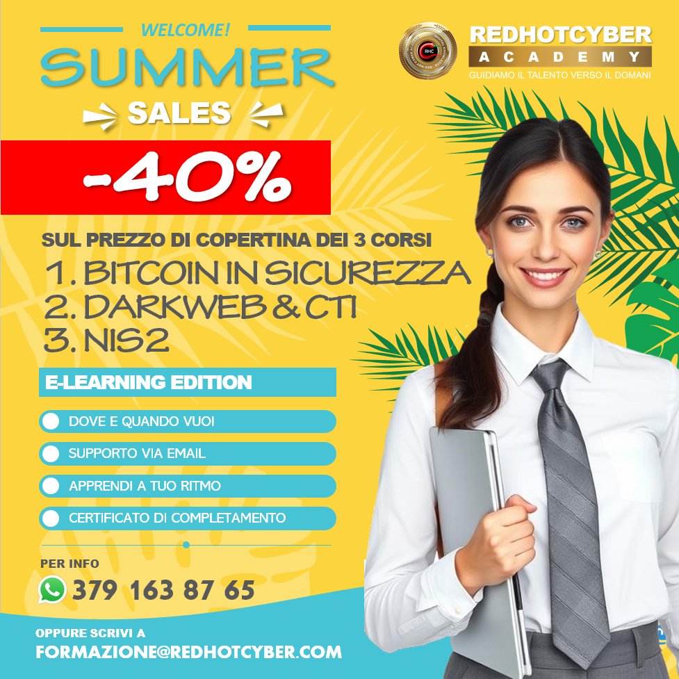 Red Hot Cyber (@redhotcyber) on Twitter photo 🚨 PARTE LA PROMO ACADEMY SUMMER SALE -40% 🚨
📱 Contattaci ora su WhatsApp: 379 163 8765
📧 Oppure scrivi a: formazione@redhotcyber.com
#CyberSecurity #FormazioneProfessionale #SummerSale #E-learning #NIS2 #DarkWeb 🚨 PARTE LA PROMO ACADEMY SUMMER SALE -40% 🚨
📱 Contattaci ora su WhatsApp: 379 163 8765
📧 Oppure scrivi a: formazione@redhotcyber.com
#CyberSecurity #FormazioneProfessionale #SummerSale #E-learning #NIS2 #DarkWeb