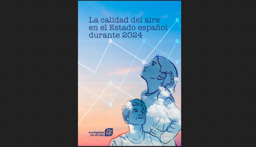 Informe de Ecologistas en Acción: La calidad del aire en el Estado español durante 2024
ecologistasenaccion.org/342604/