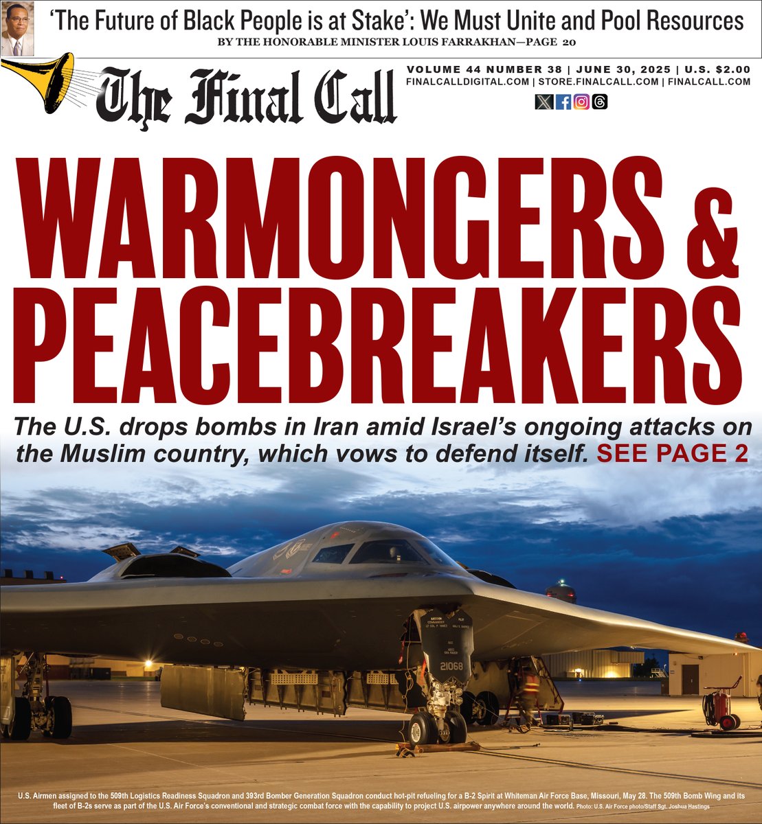 New Edition:: WARMONGERS &amp; PEACEBREAKERS
The U.S. drops bombs in Iran amid Israel’s ongoing attacks on the Muslim country, which vows to defend itself. 

Read more at finalcall.com
