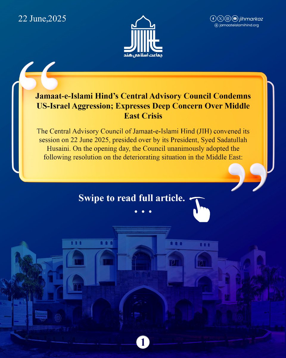 JIHMarkaz's tweet photo. 𝐉𝐚𝐦𝐚𝐚𝐭-𝐞-𝐈𝐬𝐥𝐚𝐦𝐢 𝐇𝐢𝐧𝐝’𝐬 𝐂𝐞𝐧𝐭𝐫𝐚𝐥 𝐀𝐝𝐯𝐢𝐬𝐨𝐫𝐲 𝐂𝐨𝐮𝐧𝐜𝐢𝐥 𝐂𝐨𝐧𝐝𝐞𝐦𝐧𝐬 𝐔𝐒-𝐈𝐬𝐫𝐚𝐞𝐥 𝐀𝐠𝐠𝐫𝐞𝐬𝐬𝐢𝐨𝐧; 𝐄𝐱𝐩𝐫𝐞𝐬𝐬𝐞𝐬 𝐃𝐞𝐞𝐩 𝐂𝐨𝐧𝐜𝐞𝐫𝐧 𝐎𝐯𝐞𝐫 𝐌𝐢𝐝𝐝𝐥𝐞 𝐄𝐚𝐬𝐭 𝐂𝐫𝐢𝐬𝐢𝐬

New Delhi, 22 June 2025: The Central Advisory Council of Jamaat-e-Islami Hind (JIH) convened its session on 22 June 2025, presided over by its President, Syed Sadatullah Husaini. On the opening day, the Council unanimously adopted the following resolution on the deteriorating situation in the Middle East:
"The Central Advisory Council of Jamaat-e-Islami Hind strongly condemns the unilateral and aggressive military offensive by the United States against Iran and expresses its full solidarity with the Iranian people. The unfolding crisis in the Middle East is a matter of profound concern for peace-loving and justice-seeking people across the globe. The aggressive unilateral actions of the United States and the expansionist ambitions of Israel are directly responsible for the present escalation. These attacks constitute blatant violations of international law and the UN Charter, and pose a grave threat to regional and global peace and stability.
The Council notes with alarm the silence and complicity of major Western powers, which continue to embolden Israeli aggression and amplify the destructive impact of American support. The ongoing bombardment of Iran’s nuclear facilities and civilian areas is pushing the region toward a devastating and protracted war.
It is particularly disturbing that no credible evidence has been presented by any international authority to prove Iran’s violation of the nuclear agreement. Nevertheless, the United States has acted unilaterally, flouting international norms and undermining the global framework for peace and justice. The Council considers this not only a grossly irresponsible and dangerous move but one that could trigger a severe humanitarian disaster—including mass civilian casualties, infrastructure collapse, displacement, and economic destabilization—endangering humanity at large.
The Council also condemns in the strongest terms the blatant double standards of global powers—whereby Israel’s unilateral and aggressive actions are justified as ‘self-defense,’ while any form of Iranian response is labeled as ‘terrorism.’ Such hypocrisy represents one of the most serious threats to international peace and justice.
Jamaat-e-Islami Hind urges the Government of India to take a proactive diplomatic initiative to secure an immediate ceasefire, de-escalate tensions, and uphold the historic principles of Indian foreign policy—non-alignment, anti-imperialism, and support for oppressed nations, particularly in the Global South.
Furthermore, the Council calls upon the international community to:
•Immediately halt the US-Israeli military aggression;
•Prosecute those responsible for Israeli aggression, including ongoing genocide and war crimes against the Palestinian people; and
•Put an end to all attacks on nuclear installations and civilian populations without delay.
The Council urges Muslim-majority countries to move beyond mere condemnations and fulfill their moral and Islamic obligations by taking concrete and coordinated action to end this aggression. It also appeals to peace-loving citizens of India and the world to stand in solidarity with the Iranian people and all oppressed communities in the region, and to raise their voices against Zionist and American aggression in the interest of justice and lasting global peace."

#Iran #Israel #US
