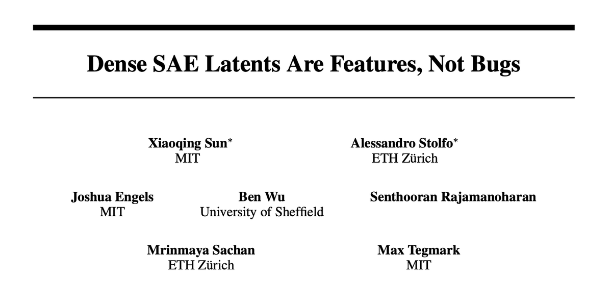 Alessandro Stolfo (@alesstolfo) on Twitter photo Many SAEs learn latents that activate on almost all tokens. Are these undesired phenomena or meaningful features?
In our new work, we show that many of these "dense" latents are real, interpretable signals in LLMs.
Paper: arxiv.org/abs/2506.15679
👇 summary thread by <a href="/lilysun004/">lily (xiaoqing)</a> Many SAEs learn latents that activate on almost all tokens. Are these undesired phenomena or meaningful features?
In our new work, we show that many of these "dense" latents are real, interpretable signals in LLMs.
Paper: arxiv.org/abs/2506.15679
👇 summary thread by <a href="/lilysun004/">lily (xiaoqing)</a>