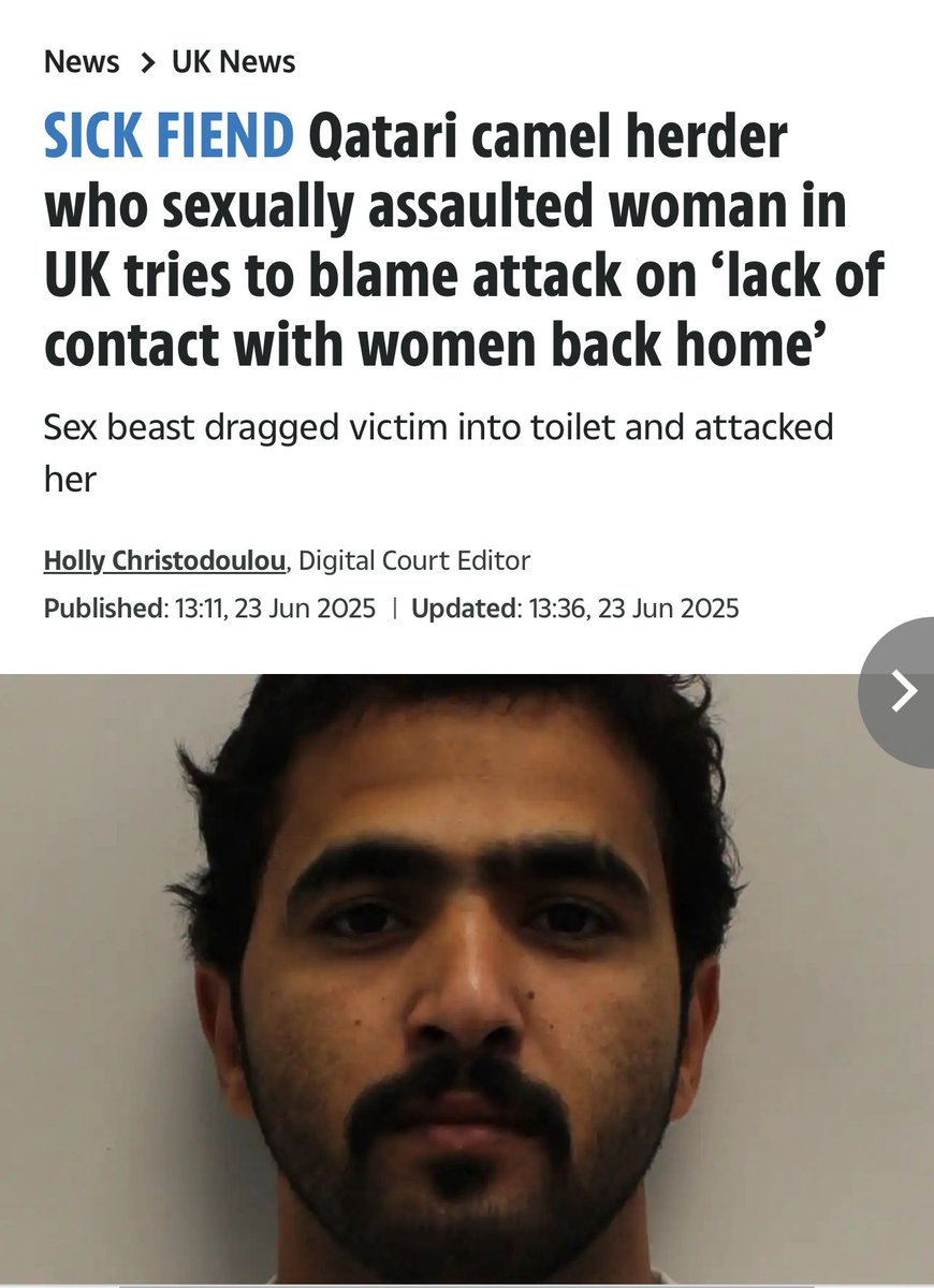 A camel herder from Qatar came to the UK for 'free' NHS medical treatment for a heart condition. Whilst here he dragged a woman into the hospital toilets and sexually assaulted her. 

His female KC said “Until July 2023 he had never left Qatar. He would have had minimal