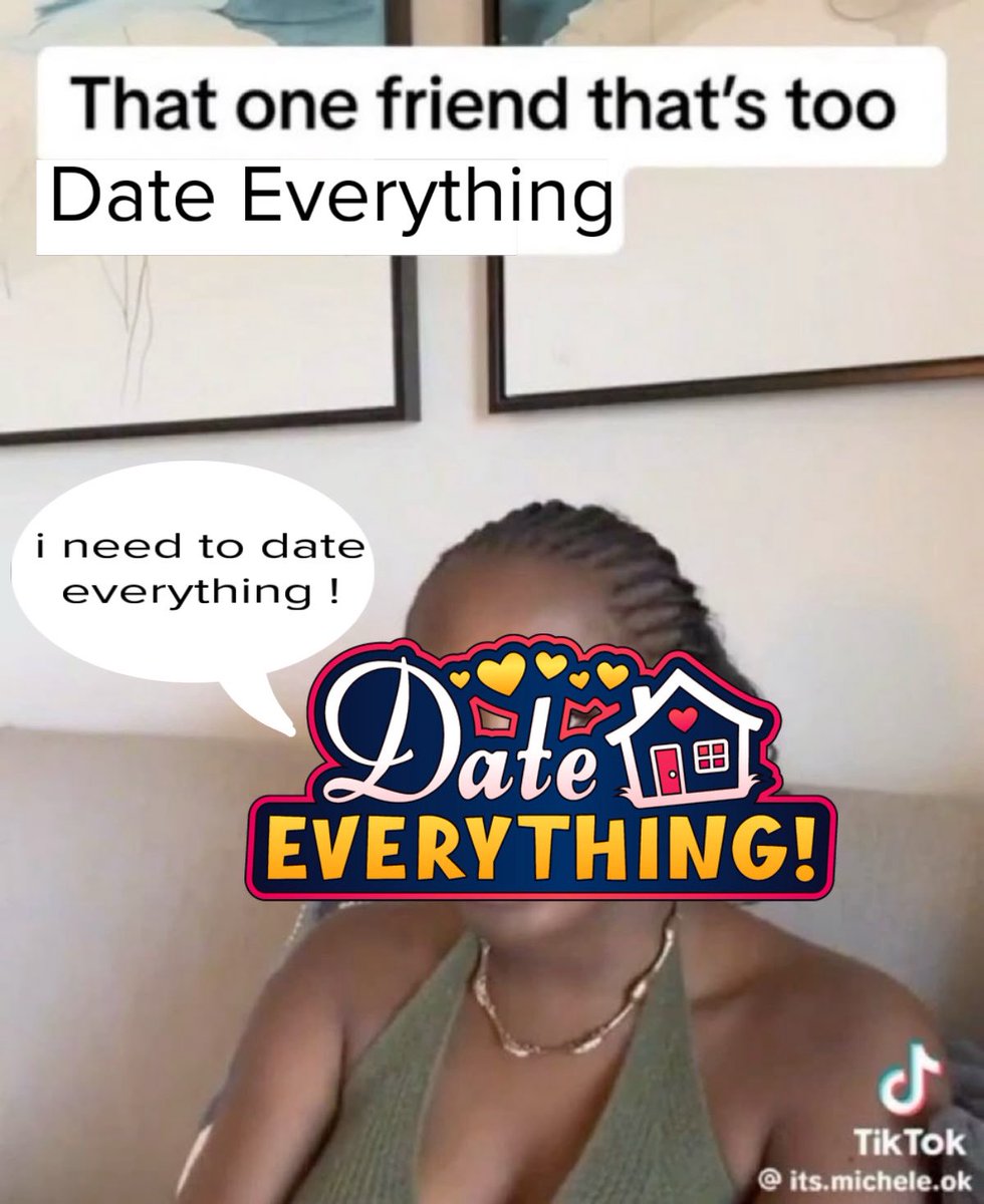 i'm that one friend .....

#dateeverythinggame